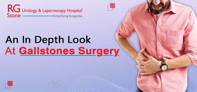 An In-Depth Look at Gallstones Surgery
