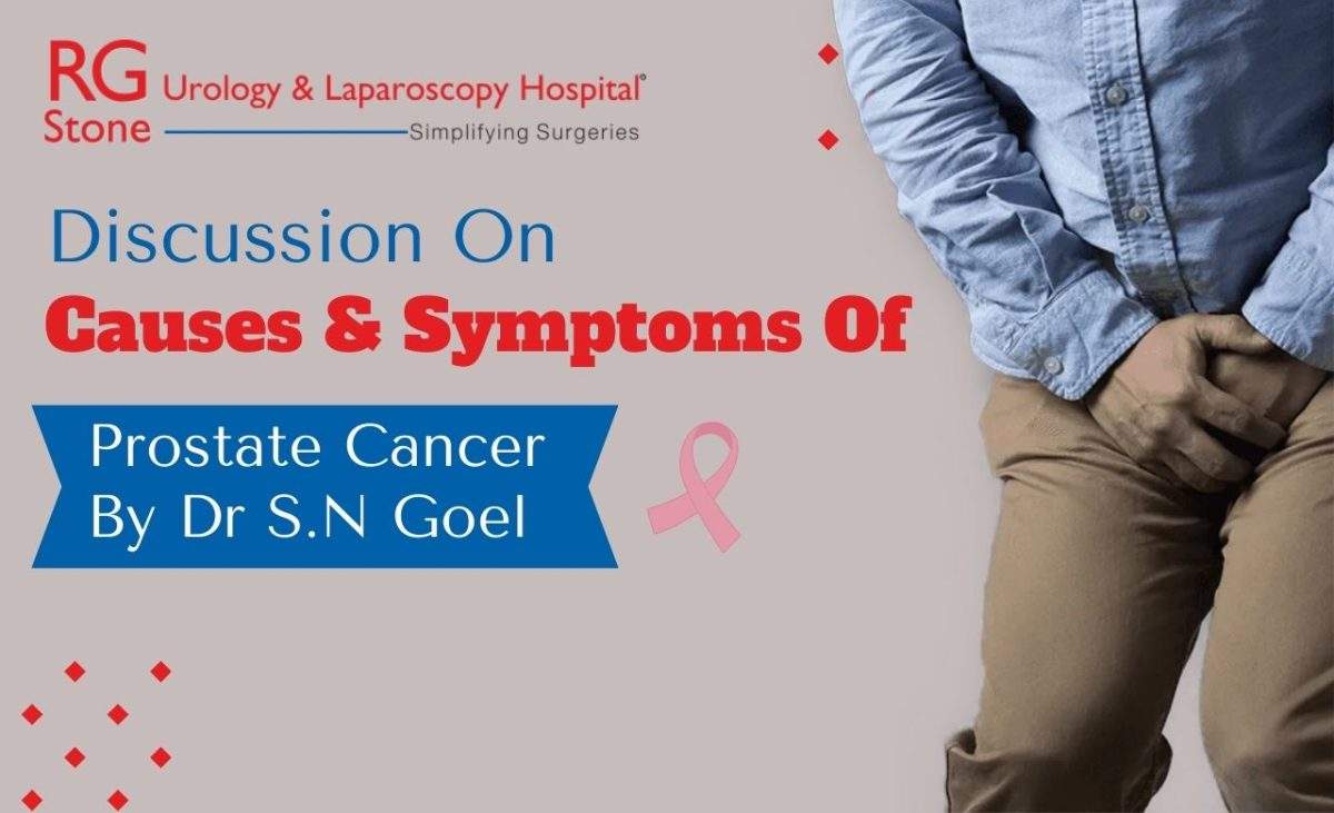 Discussion On Causes & Symptoms Of Prostate Cancer By Dr S.N Goel