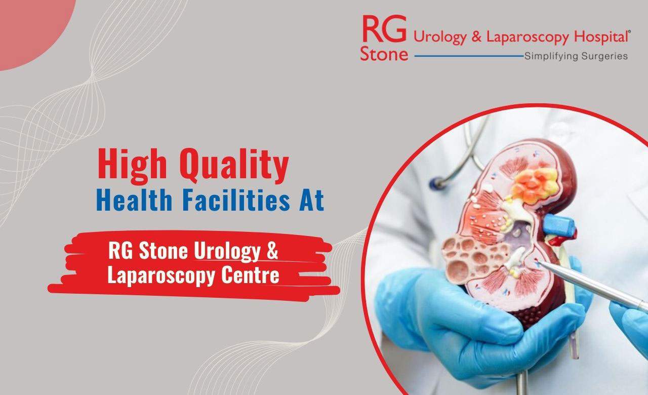 High Quality Health Facilities At RG Stone Urology & Laparoscopy Centre